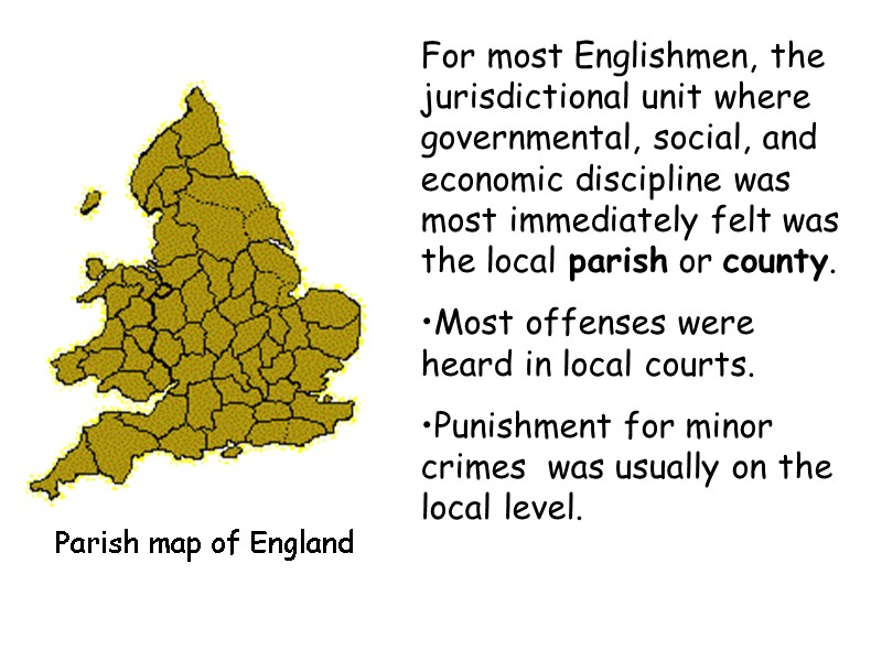 Parish map of England For most Englishmen, the jurisdictional unit where governmental, social, and